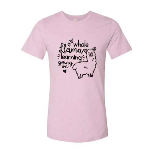 A Whole Llama Learning Going On Shirt