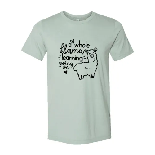 A Whole Llama Learning Going On Shirt