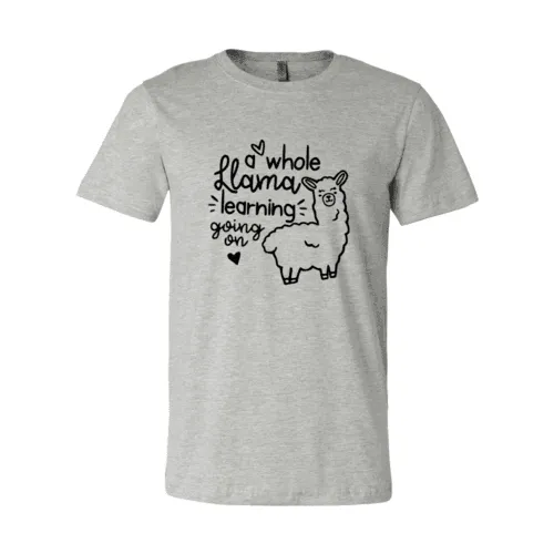A Whole Llama Learning Going On Shirt