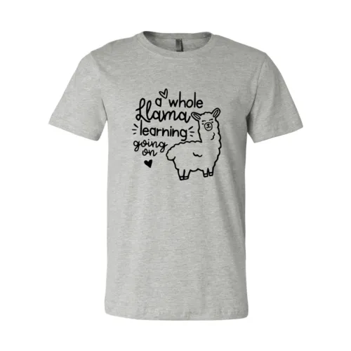 A Whole Llama Learning Going On Shirt