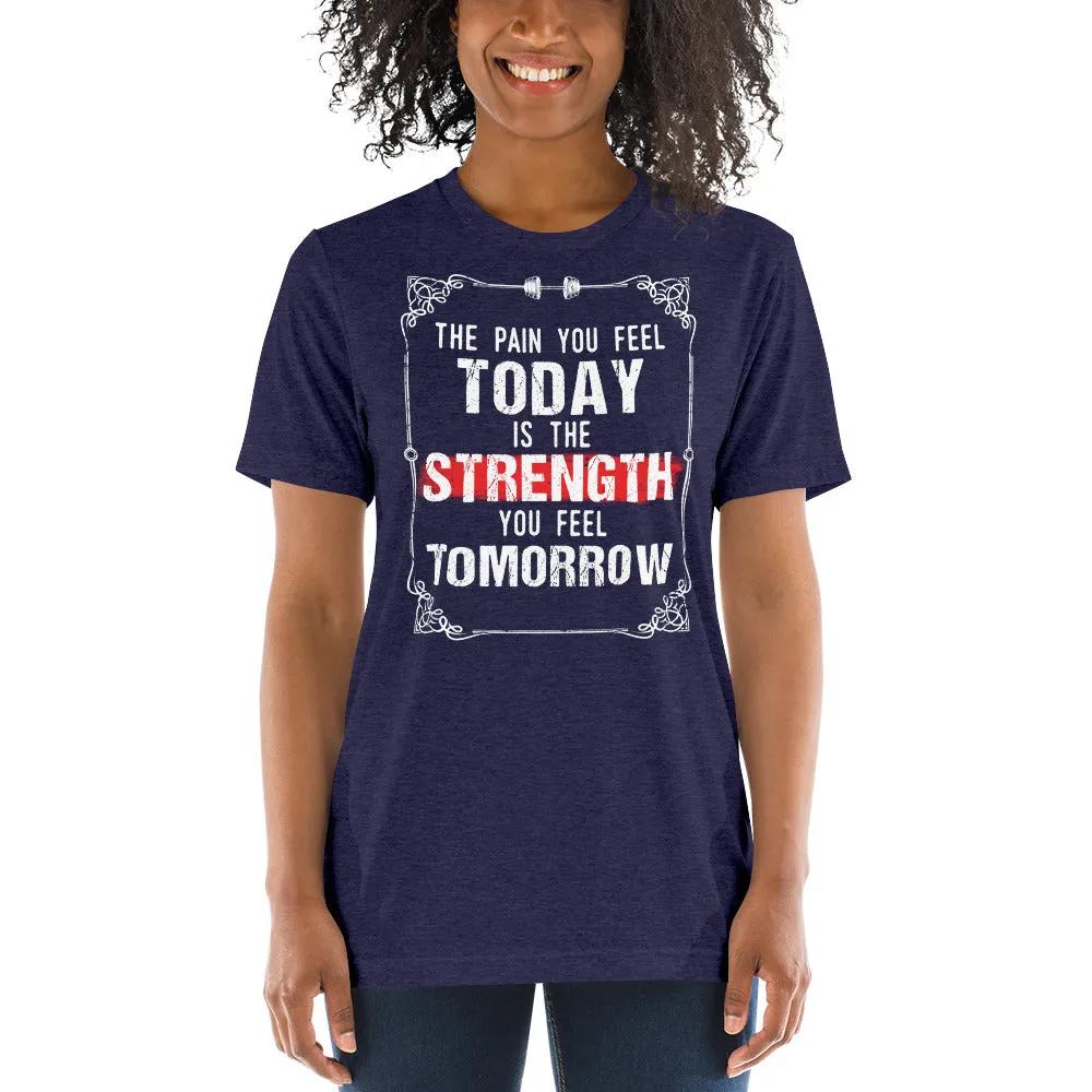 Strength You Feel Tomorrow Tri-Blend Unisex t-shirt