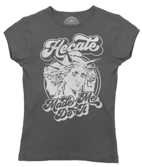 Women's Hecate Made Me Do It T-Shirt