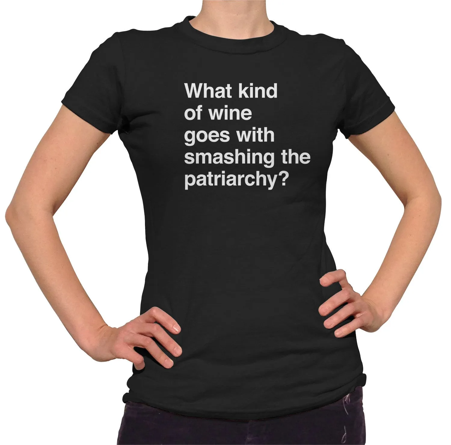 Women's What Kind of Wine Goes with Smashing the Patriarchy? T-Shirt - Funny Feminist Shirt